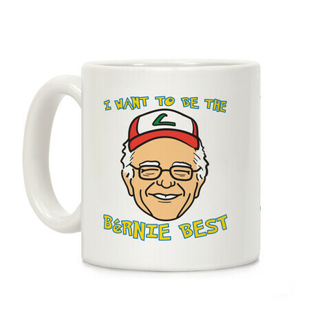 I Want To Be The Bernie Best (Bernie Sanders Parody) Coffee Mug