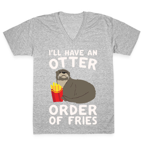 I'll Have An Otter Order of Fries White Print V-Neck Tee Shirt