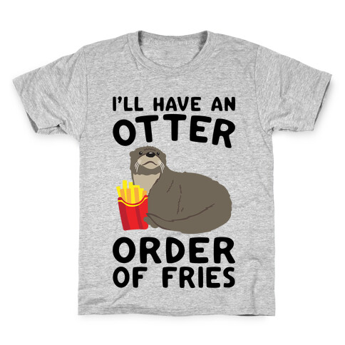 I'll Have An Otter Order of Fries Kids T-Shirt