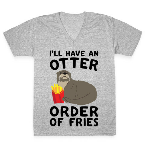 I'll Have An Otter Order of Fries V-Neck Tee Shirt