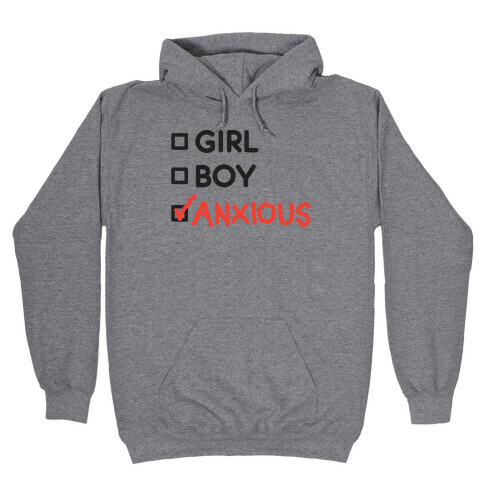 Girl Boy Anxious Gender List Hooded Sweatshirt