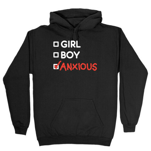 Girl Boy Anxious Gender List Hooded Sweatshirt