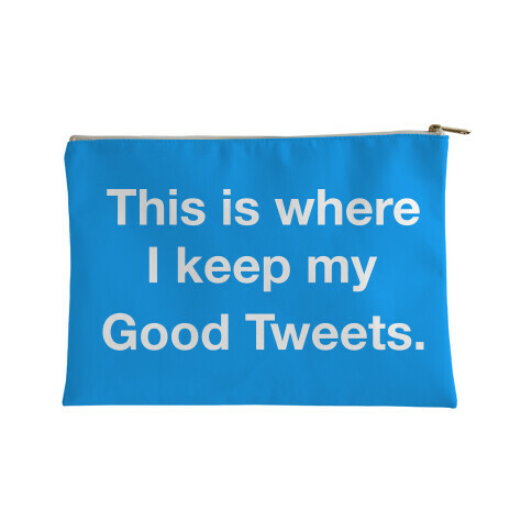 This Is Where I Keep My Good Tweets Accessory Bag