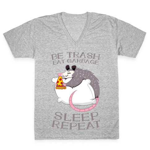 Be Trash, Eat Garbage, Sleep, Repeat V-Neck Tee Shirt