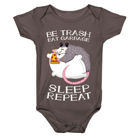 Be Trash, Eat Garbage, Sleep, Repeat Baby One-Piece