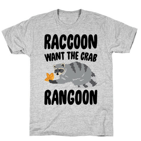 Raccoon Want The Crab Rangoon T-Shirt