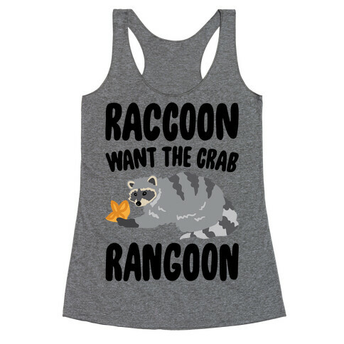 Raccoon Want The Crab Rangoon Racerback Tank Top