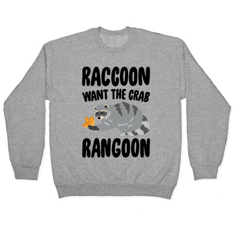 Raccoon Want The Crab Rangoon Pullover