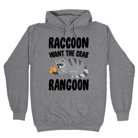 Raccoon Want The Crab Rangoon Hooded Sweatshirt