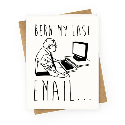 Bern My Last Email Parody Greeting Card