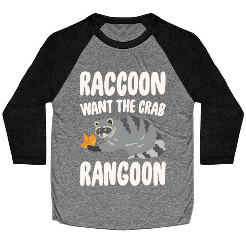 Raccoon Want The Crab Rangoon White Print Baseball Tee