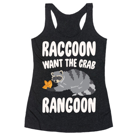 Raccoon Want The Crab Rangoon White Print Racerback Tank Top