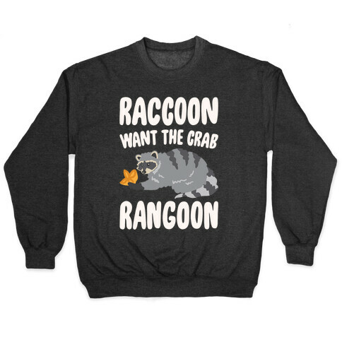 Raccoon Want The Crab Rangoon White Print Pullover