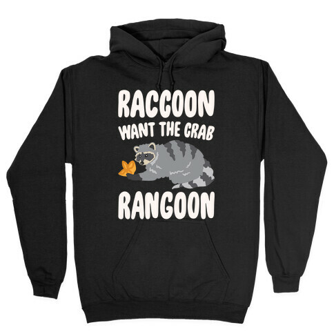Raccoon Want The Crab Rangoon White Print Hooded Sweatshirt