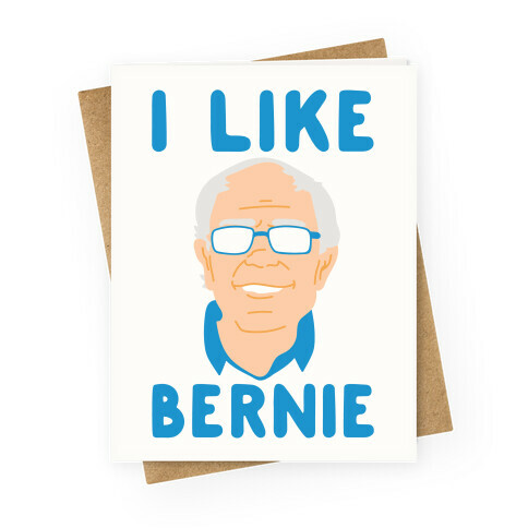 I Like Bernie  Greeting Card