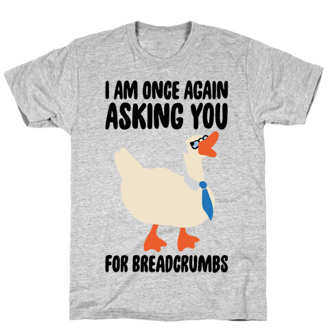 I Am Once Again Asking You For Breadcrumbs T-Shirt