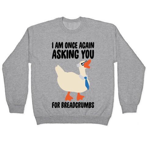 I Am Once Again Asking You For Breadcrumbs Pullover