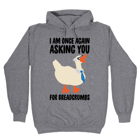 I Am Once Again Asking You For Breadcrumbs Hooded Sweatshirt