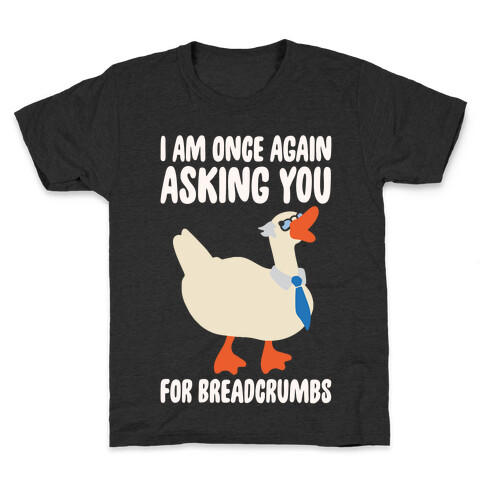 I Am Once Again Asking You For Breadcrumbs White Print Kids T-Shirt