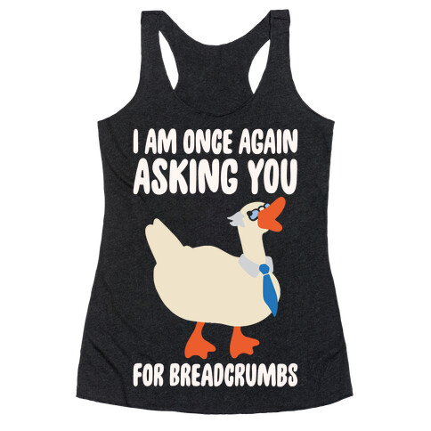 I Am Once Again Asking You For Breadcrumbs White Print Racerback Tank Top