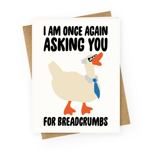 I Am Once Again Asking You For Breadcrumbs Greeting Card