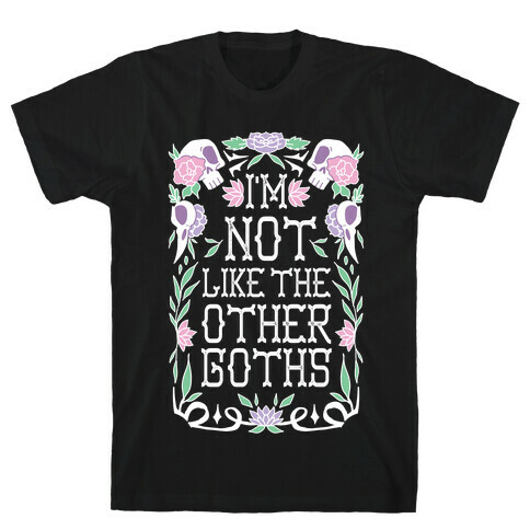 I'm Not Like The Other Goths T-Shirt