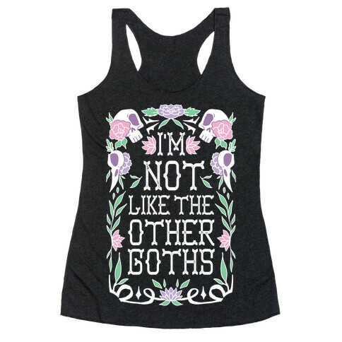 I'm Not Like The Other Goths Racerback Tank Top