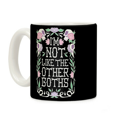 I'm Not Like The Other Goths Coffee Mug