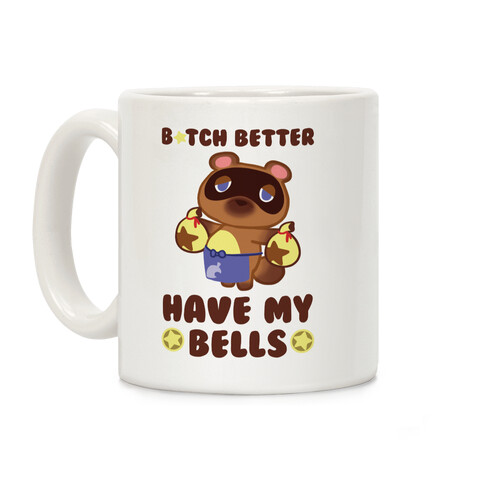 B*tch Better Have My Bells - Animal Crossing Coffee Mug