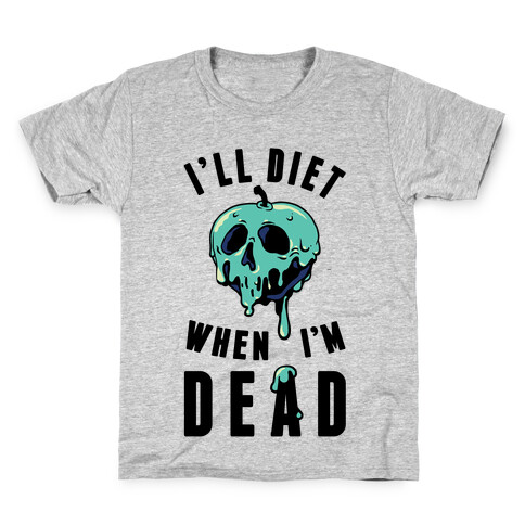 I'll Diet When I'm Dead Kids T-Shirt