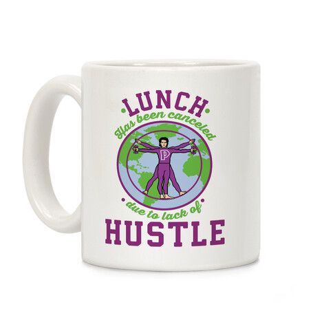 Lunch Has Been Canceled Due to Lack Of Hustle Coffee Mug