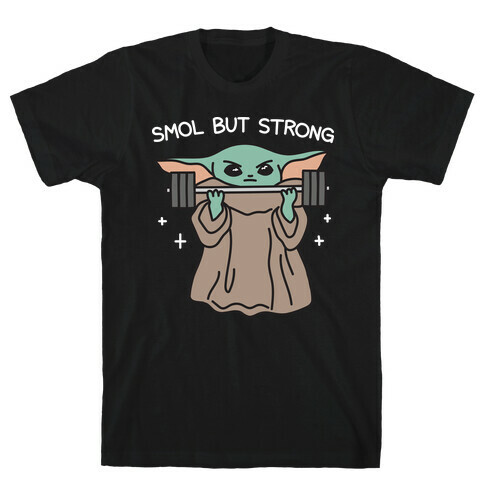 Smol But Strong Baby Yoda T-Shirt