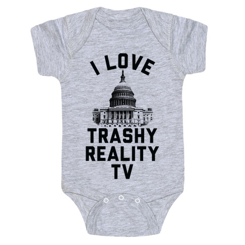 I Love Trashy Reality TV Congress Baby One-Piece