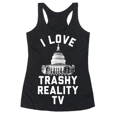 I Love Trashy Reality TV Congress Racerback Tank Top