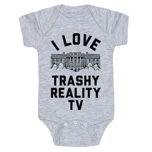 I Love Trashy Reality TV White House Baby One-Piece