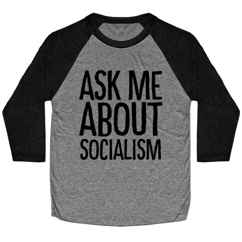 Ask Me About Socialism Baseball Tee