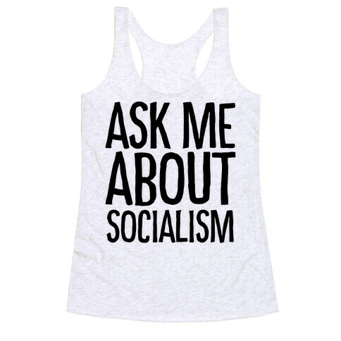 Ask Me About Socialism Racerback Tank Top