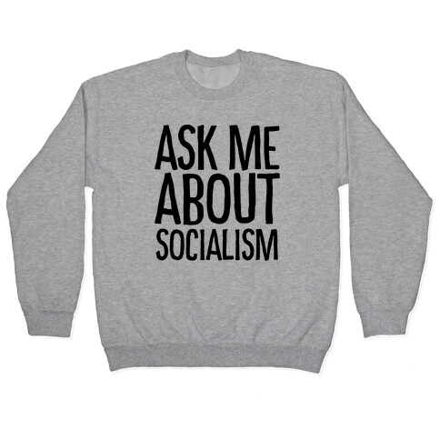 Ask Me About Socialism Pullover