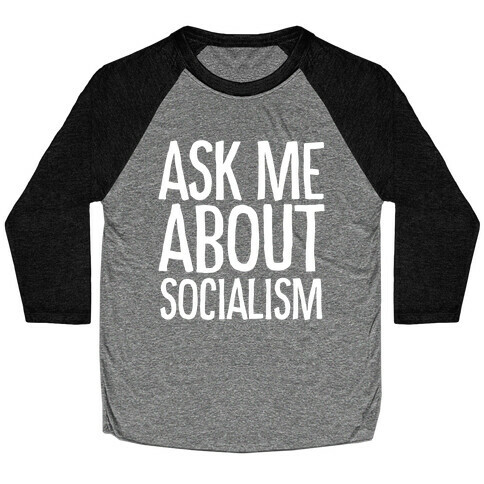 Ask Me About Socialism Baseball Tee