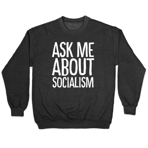 Ask Me About Socialism Pullover