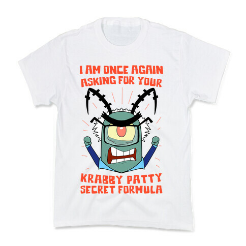 I Am Once Again Asking For Your Krabby Patty Secret Formula Kids T-Shirt