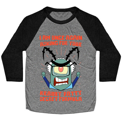 I Am Once Again Asking For Your Krabby Patty Secret Formula Baseball Tee