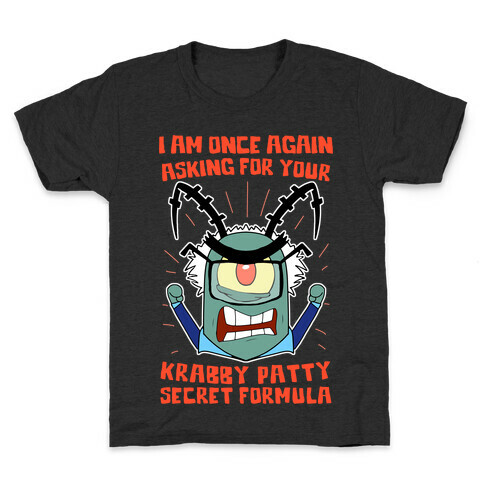 I Am Once Again Asking For Your Krabby Patty Secret Formula Kids T-Shirt