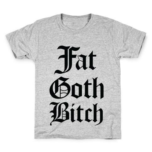 Fat Goth Bitch Kids T-Shirt