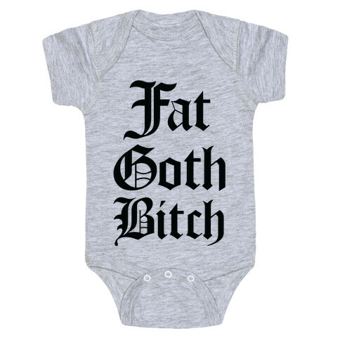 Fat Goth Bitch Baby One-Piece