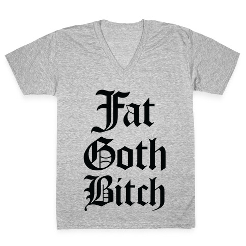 Fat Goth Bitch V-Neck Tee Shirt