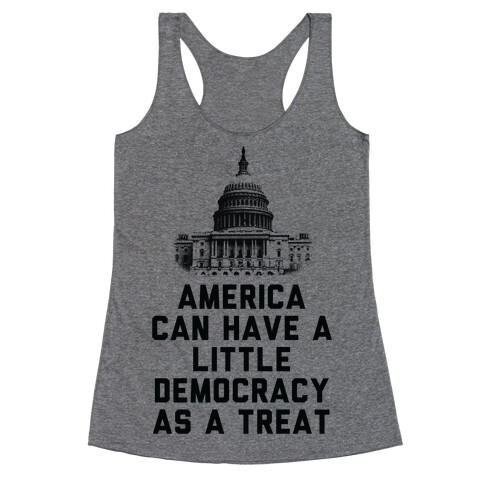 America Can Have a Little Democracy As a Treat Congress Racerback Tank Top