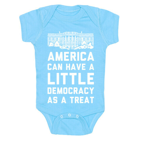 America Can Have a Little Democracy As a Treat White House Baby One-Piece