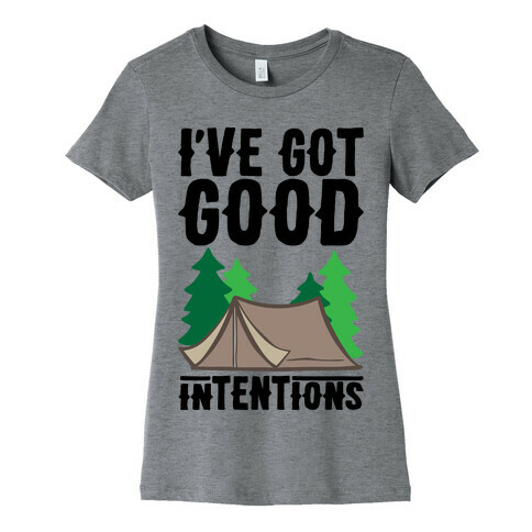 I've Got Good Intentions  Womens T-Shirt