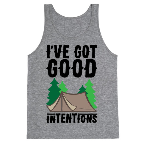 I've Got Good Intentions  Tank Top